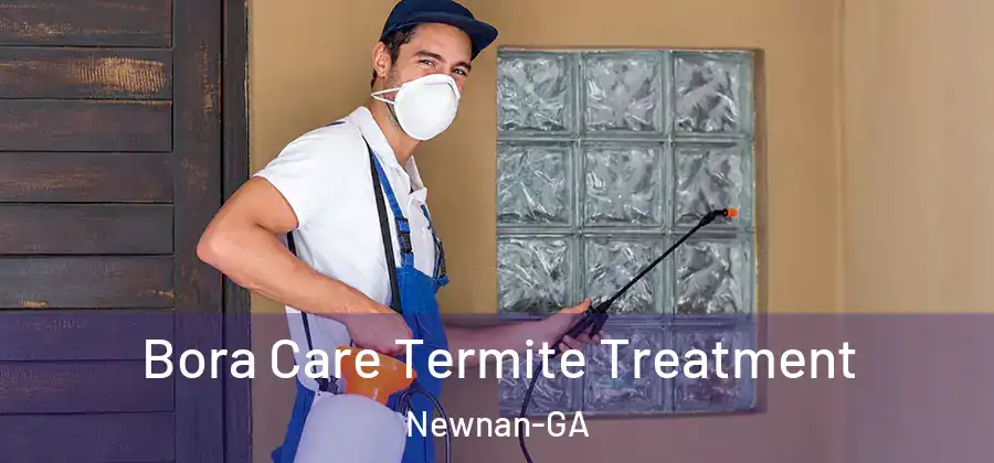Bora Care Termite Treatment Newnan-GA