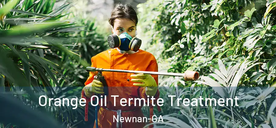 Orange Oil Termite Treatment Newnan-GA