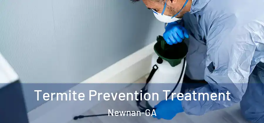  Termite Prevention Treatment Newnan-GA